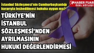 İstanbul Sözleşmesi'nin Cumhurbaşkanlığı kararıyla feshedilmesi hukuka uygun mu?