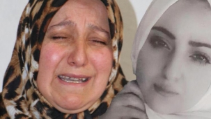 Kızı vahşice öldürülen acılı anne isyan etti: İçim yanıyor
